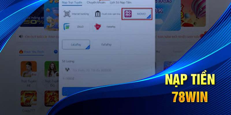 Điều kiện và lưu ý quan trọng khi nạp tiền 78win